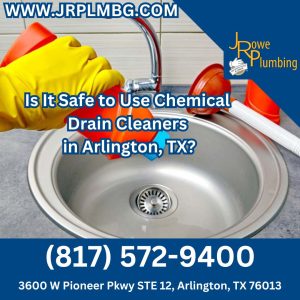 Is It Safe to Use Chemical Drain Cleaners  in Arlington, TX?