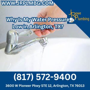Why Is My Water Pressure Low  in Arlington, TX?