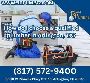 How do I choose a qualified plumber in Arlington, TX?