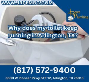 Why does my toilet keep running in Arlington, TX?
