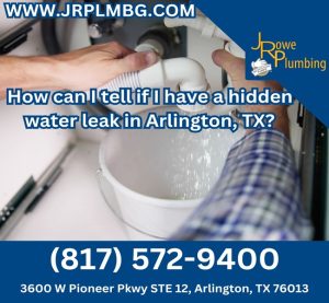 How can I tell if I have a hidden water leak in Arlington, TX?