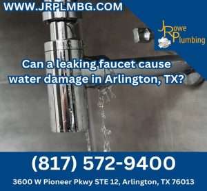 Can a leaking faucet cause water damage in Arlington, TX?