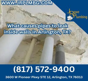What causes pipes to leak inside walls in Arlington, TX?