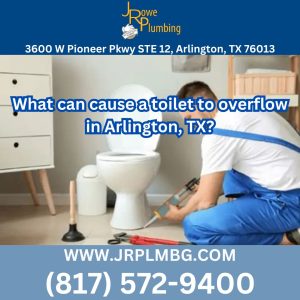 What can cause a toilet to overflow in Arlington, TX?