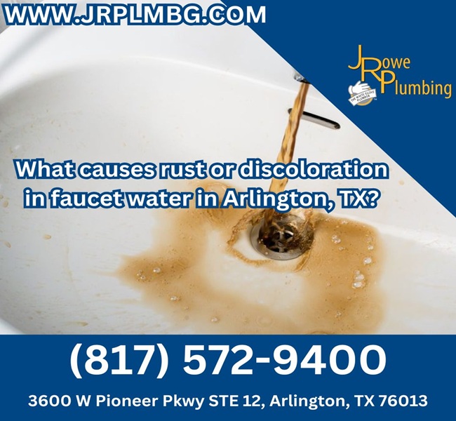 What causes rust or discoloration in faucet water in Arlington, TX?