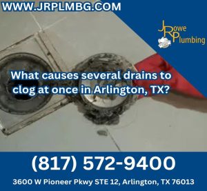 What causes several drains to clog at once in Arlington, TX?