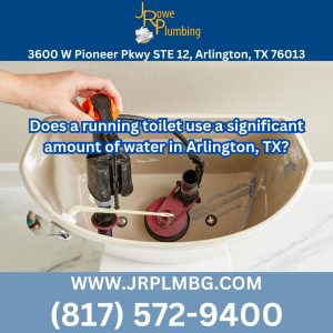 Does a running toilet use a significant amount of water in Arlington, TX?