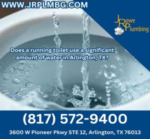 Does a running toilet use a significant amount of water in Arlington, TX?