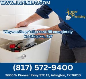 Why won't my toilet tank fill completely in Arlington, TX?