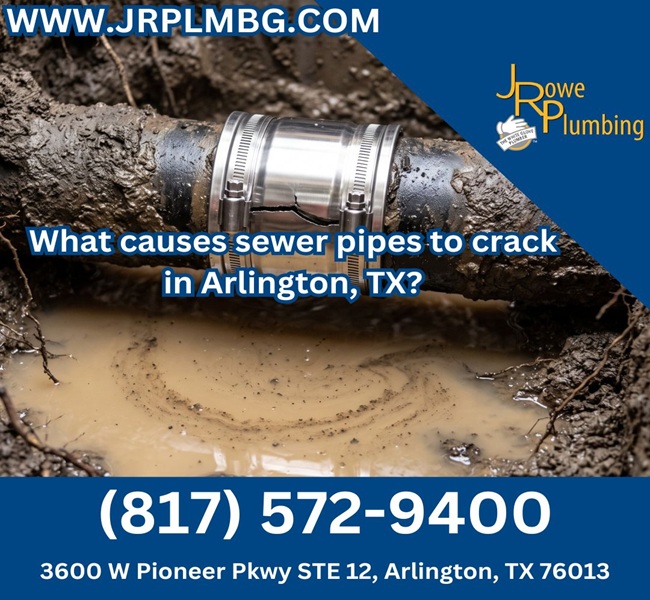 What causes sewer pipes to crack in Arlington, TX?